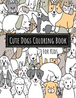 Cute Dogs Coloring Book For Kids: Colouring Book for Children with 50 Pages of Lovely Doggies - Unique Dog & Puppy Lovers Gifts for Kids & Toddlers B08HW4F2B1 Book Cover