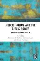 Public Policy and the CJEU’s Power: Bringing Stakeholders In 1032083964 Book Cover