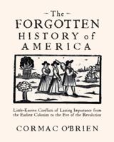 Forgotten History of America: Little-Known Conflicts of Lasting Importance From Colonial Times 0785836543 Book Cover