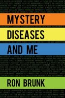 Mystery Diseases And Me: My Battle With Fibromyalgia, Anxiety, IBS, OCD, Gluten, Intestinal Hemorrhages, and more. 0989737217 Book Cover