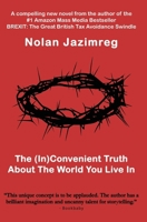 The (In)Convenient Truth About The World You Live In 1399941755 Book Cover