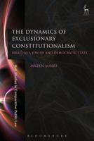 The Dynamics of Exclusionary Constitutionalism : Israel As a Jewish and Democratic State 1509930167 Book Cover