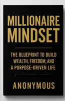 Millionaire Mindset (The BluePrint) (Freedom By Finance: From Millions to Billions) B0F4KSQS92 Book Cover