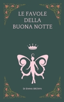 LE FAVOLE DELLA BUONA NOTTE DI EMMA BROWN B0CFCTZCTT Book Cover