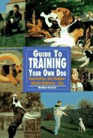 Guide to Training Your Own Dog: Housebreaking, Tricks, Basic Obedience, Behavior Modification, Fully Illustrated (Re Dog Series) 0793818559 Book Cover