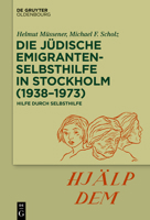 Die J�dische Emigrantenselbsthilfe in Stockholm (1938-1964): Hilfe Durch Selbsthilfe 3110731223 Book Cover