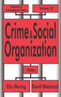 Crime and Social Organization (Advances in Criminological Theory) 0765800640 Book Cover