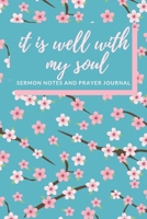 It is Well With My Soul: Sermon Notes and Prayer Journal: Guided Devotional for Women to Record, Reflect, and Reference 1088550401 Book Cover