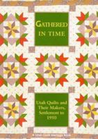 Gathered In Time: Utah Quilts 0874805414 Book Cover