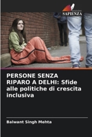 Persone Senza Riparo a Delhi: Sfide alle politiche di crescita inclusiva 6209422519 Book Cover