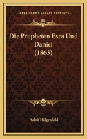 Die Propheten Esra Und Daniel (1863) 116671473X Book Cover