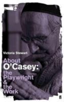 About O'Casey: The Playwright and the Work 0571230067 Book Cover