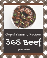 Oops! 365 Yummy Beef Recipes: The Best Yummy Beef Cookbook on Earth B08GRDQ67D Book Cover