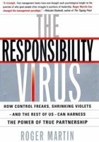 The Responsibility Virus: How Control Freaks, Shrinking Violets-And the Rest of Us-Can Harness the Power of True Partnership 0465044115 Book Cover