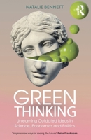 Green Thinking: Unlearning Outdated Ideas in Science, Economics and Politics 1032640278 Book Cover