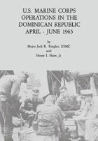 U.S. Marine Corps Operations in the Dominican Republic, April-June 1965 1500468142 Book Cover