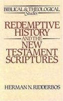 Redemptive History and the New Testament Scriptures (Biblical and Theological Studies) 0875524168 Book Cover