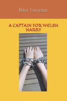 A Captain for Welsh Harry 1718022271 Book Cover