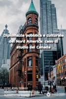 Diplomazia pubblica e culturale del Nord America: caso di studio del Canada (Italian Edition) 3347726421 Book Cover