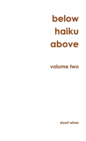 Below Haiku Above Volume Two 1326179551 Book Cover