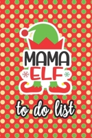 Mama Elf To Do List: 6x9 Matte Paperback Fill-In-The-Blanks Christmas Winter Holiday Planner Organizer Notebook 169435900X Book Cover