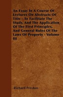 An Essay in a Course of Lectures on Abstracts of Title to Facilitate the Study, and the Application of the First Principles and General Rules of the Law of P 1444690019 Book Cover