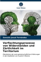 Verflechtungsprozesse von Widerständen und Zärtlichkeit im Territorium: Überdenken der sozio-gemeinschaftlichen Erfahrungen in den Stadtteilen von Cuartel V-Moreno 6203408344 Book Cover