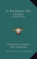 Le Bourreau Des Cranes: Comedie (1853) 1160145415 Book Cover