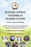 Building Church Together as Pilgrims of Hope: A Time of Grace and Renewal 9769773433 Book Cover