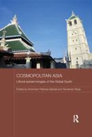 Cosmopolitan Asia: Littoral Epistemologies of the Global South 1138476137 Book Cover