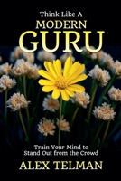 Think Like A Modern Guru B0DQR3VK4J Book Cover