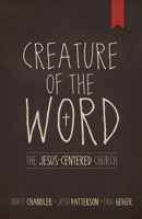 Creature of the Word: The Jesus-Centered Church: The Jesus-Centered Church 1433678624 Book Cover