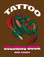 Tattoo Coloring Book For Adult: For Adults B08SGRQ4S8 Book Cover