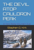 The Devil Atop Cauldron Peak: An Epic Rocky Mountain Duel B0C9S7QDMV Book Cover