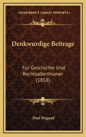 Denkwurdige Beitrage: Fur Geschichte Und Rechtsalterthumer (1858) 1160424179 Book Cover