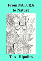 From Natura to Nature: How Love, Imagination, and Integrity Formed the Modern World 1680533479 Book Cover