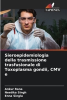 Sieroepidemiologia della trasmissione trasfusionale di Toxoplasma gondii, CMV e (Italian Edition) 620887369X Book Cover