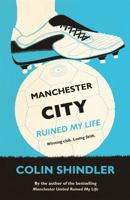Manchester City Ruined My Life 0755363612 Book Cover