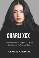 CHARLI XCX: From Pinstripes to Stage – A Cultural Revolution in Fashion and Music B0F26TZHZZ Book Cover