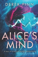 Alice's Mind: A Story of Mind and Thought Manipulation B08L3XC8LX Book Cover