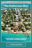 The Gulfstream Way: An intimate journey through Key West’s hidden corners B0G3QK3N9S Book Cover