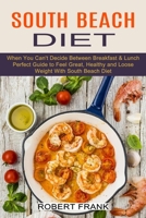 South Beach Diet: When You Can't Decide Between Breakfast & Lunch 1774850168 Book Cover