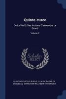 Quinte Curce de la Vie Et Des Actions d'Alexandre Le Grand, Vol. 2 (Classic Reprint) 1377153363 Book Cover