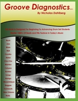 Groove Diagnostics: Master 1000's of Drum Set Beats and Fills in Different Musical Styles! 1984163515 Book Cover
