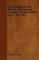 Early English Poetry, Ballads, and Popular Literature of the Middle Ages, Volume 19 1446035514 Book Cover