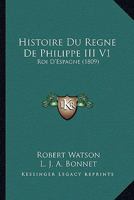 Histoire Du R�gne De Philippe Iii: Roi D'espagne... 1274538394 Book Cover