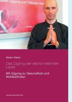 Das Qigong der sechs heilenden Laute: Mit Qigong zu Gesundheit und Wohlbefinden 3739248378 Book Cover