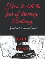 How to kill the fear of drawing: Anatomy B08DBVZXHG Book Cover