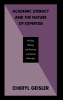 Academic Literacy and the Nature of Expertise: Reading, Writing, and Knowing in Academic Philosophy 0805810684 Book Cover