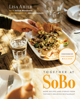 Together at SoBo: More Recipes and Stories from Tofino's Beloved Restaurant 0525610634 Book Cover